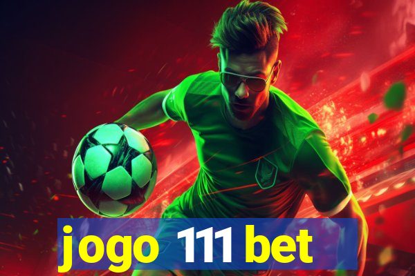 jogo 111 bet